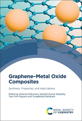 Graphene-Metal Oxide Composites: Synthesis, Properties, and Applications by Moharana, Srikanta