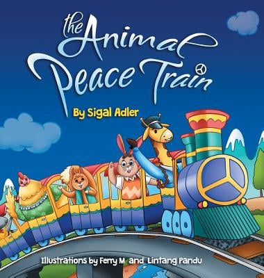 The Animal Peace Train: Children Bedtime Story Picture Book by Adler, Sigal