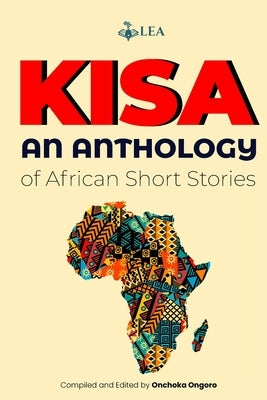 Kisa: An Anthology of African Short Stories by Ongoro, Onchoka Ongoro