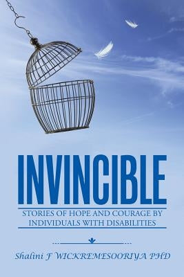 Invincible: Stories of hope and courage by individuals with disabilities by Wickremesooriya, Shalini F.