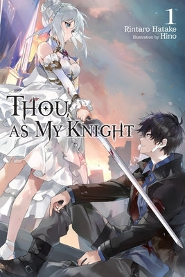 Thou, as My Knight..., Vol. 1 by Hatake, Rintaro
