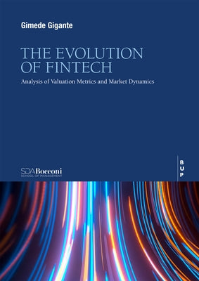 The Evolution of Fintech: Analysis of Valuation Metrics and Market Dynamics by Gigante, Gimede