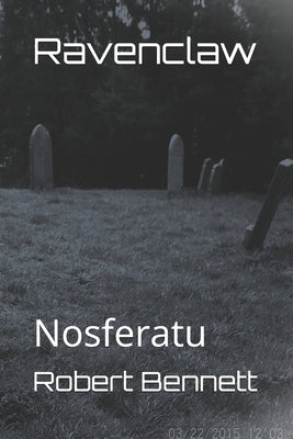 Ravenclaw: Nosferatu by Bennett, Robert Paul