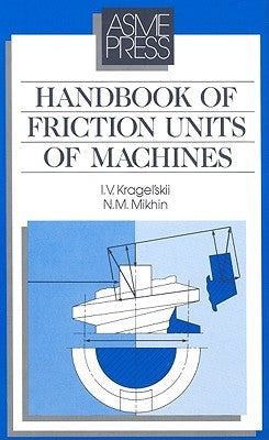 Handbook of Friction Units of Machines by Mikhin, N. M.