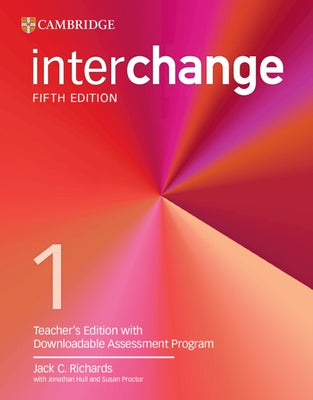 Interchange Level 1 Teacher's Edition with Downloadable Assessment Program by Richards, Jack C.