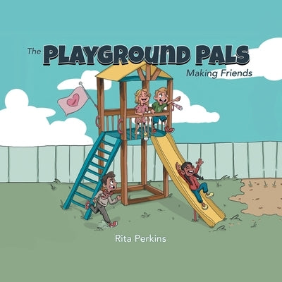 The Playground Pals: Making Friends by Perkins, Rita
