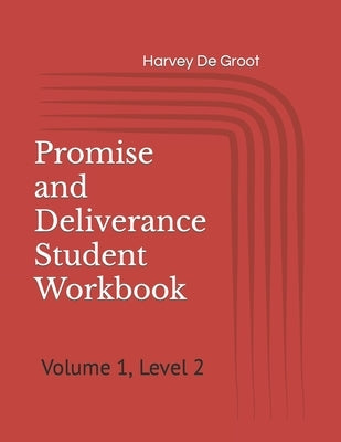 Promise and Deliverance Student Workbook: Volume 1, Level 2 by De Groot, Norlan