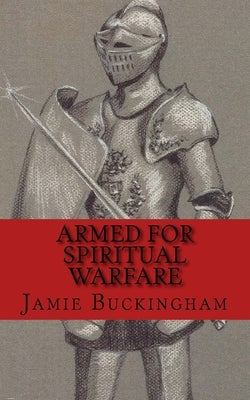 Armed for Spiritual Warfare by Buckingham, Bruce
