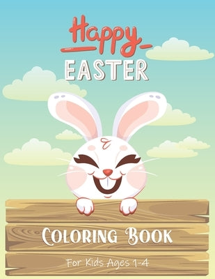 Easter Coloring Book for Kids Ages 1-4: A Fun Colouring Book Happy Easter With Cute Easter Egg, Bunny Coloring Pages, And More For Toddlers and Presch by Book, The Magical