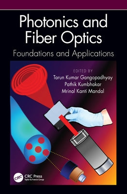 Photonics and Fiber Optics: Foundations and Applications by Gangopadhyay, Tarun Kumar