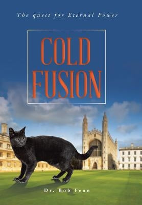 Cold Fusion: The quest for Eternal Power by Fenn, Bob