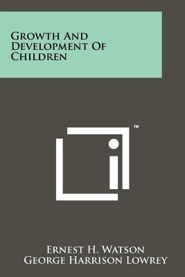 Growth and Development of Children by Watson, Ernest H.