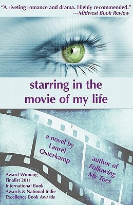 Starring in the Movie of My Life by Osterkamp, Laurel