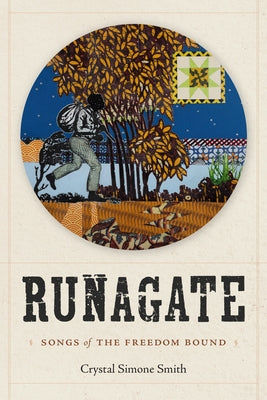 Runagate: Songs of the Freedom Bound by Smith, Crystal Simone