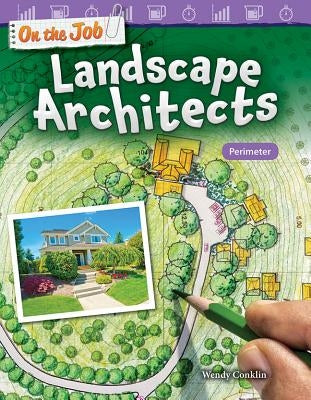 On the Job: Landscape Architects: Perimeter by Conklin, Wendy