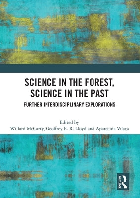 Science in the Forest, Science in the Past: Further Interdisciplinary Explorations by McCarty, Willard