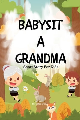 Babysit a Grandma - Short Story For Kids by Dos, Salba