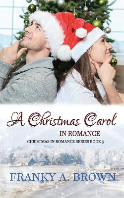 A Christmas Carol in Romance by Brown, Franky a.