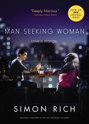 Man Seeking Woman (Originally Published as the Last Girlfriend on Earth) by Rich, Simon