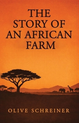 The Story of an African Farm by Schreiner, Olive