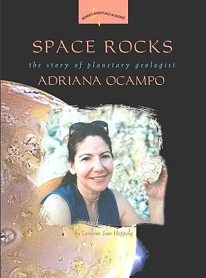 Space Rocks: The Story of Planetary Geologist Adriana Ocampo by Hopping, Lorraine Jean