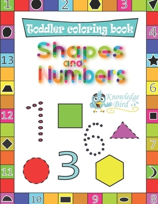 Shapes and Numbers: Coloring And Tracing Shapes, And Numbers 1-1000. Preschool Book For Boys And Girls Aged 3-8. Best Way To Learn Shapes by Publishing, Knowledgebird