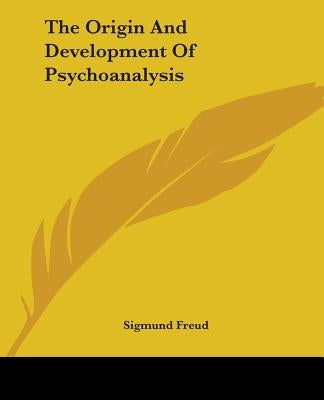 The Origin And Development Of Psychoanalysis by Freud, Sigmund