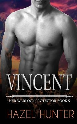 Vincent: Her Warlock Protector Book 5 by Hunter, Hazel