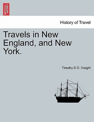 Travels in New England, and New York.VOL.III by Dwight, Timothy D. D.
