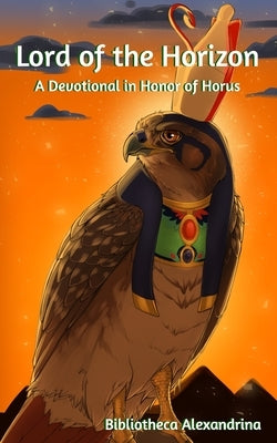 Lord of the Horizon: A Devotional In Honor of Horus by Buchanan, Rebecca