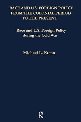 Race and U.S. Foreign Policy During the Cold War by Gates, E. Nathaniel