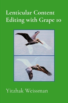 Lenticular Content Editing with Grape 10 by Weissman, Yitzhak