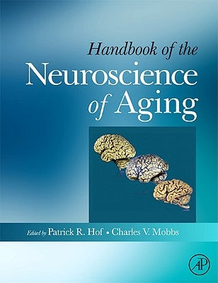 Handbook of the Neuroscience of Aging by Hof, Patrick R.