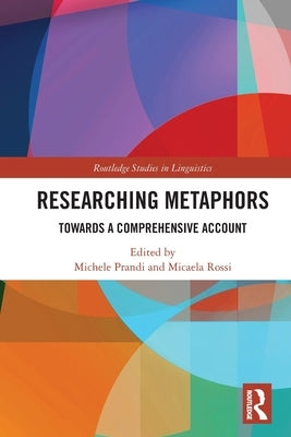 Researching Metaphors: Towards a Comprehensive Account by Prandi, Michele