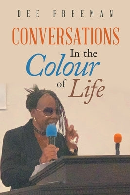 Conversations in the Colour of Life by Freeman, Dee