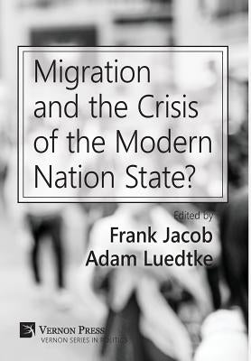 Migration and the Crisis of the Modern Nation State? by Jacob, Frank