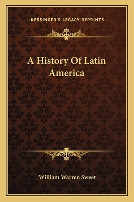 A History Of Latin America by Sweet, William Warren