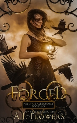 Forged: Valkyrie Allegiance Books 1-3 Complete Series by Flowers, A. J.