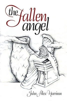 The Fallen Angel by Harrison, John Alex