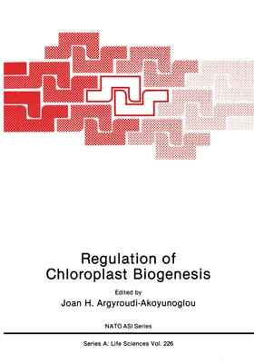 Regulation of Choloroplast Biogenesis by Argyroudi-Akoyunoglou, J. H.