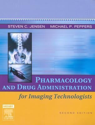 Pharmacology and Drug Administration for Imaging Technologists by Jensen, Steven C.