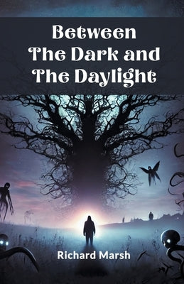 Between The Dark And The Daylight by Marsh, Richard