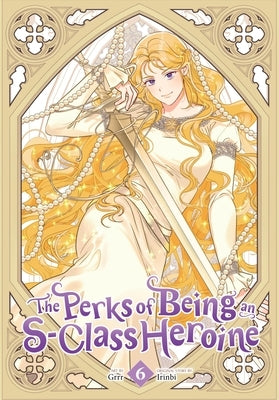 The Perks of Being an S-Class Heroine, Vol. 6 by Grrr