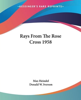Rays From The Rose Cross 1958 by Heindel, Max