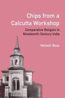 Chips from a Calcutta Workshop by Bose, Neilesh