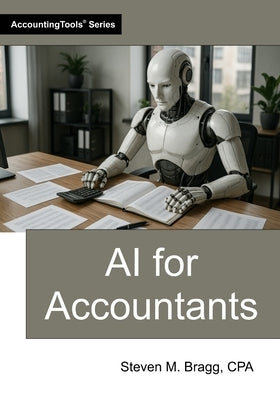 AI for Accountants by Bragg, Steven M.