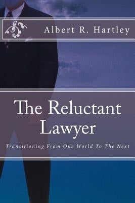 The Reluctant Lawyer: Transitioning From One World To The Next by Powers, Melissa
