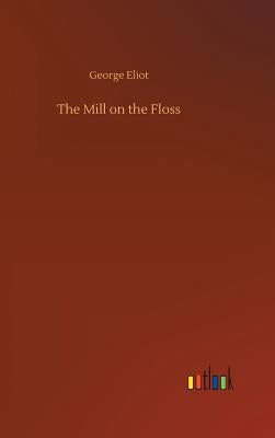 The Mill on the Floss by Eliot, George