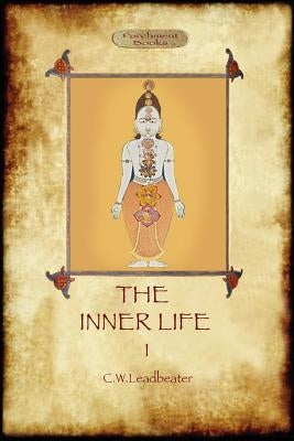 The Inner Life - volume I by Leadbeater, Charles Webster