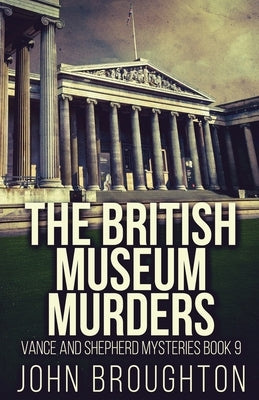 The British Museum Murders by Broughton, John